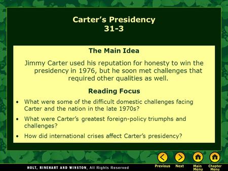 Carter’s Presidency 31-3 The Main Idea Jimmy Carter used his reputation for honesty to win the presidency in 1976, but he soon met challenges that required.