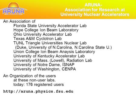 An Association of Florida State University Accelerator Lab Hope College Ion Beam Laboratory Ohio University Accelerator Lab Texas A&M Cyclotron Lab TUNL.