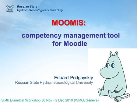 Competency management tool for Moodle competency management tool for Moodle Russian State Hydrometeorological University Eduard Podgayskiy Russian State.