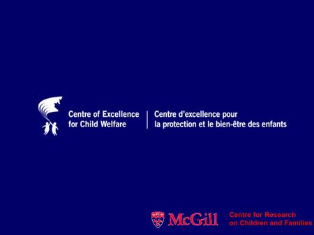 Centre for Research on Children and Families. Evidence-based management in child welfare services SSHRC Knowledge Impact in Society Initiative 2006 Plan.