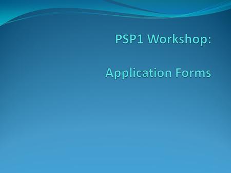 Why look at application forms now? 'Application forms' used for many types of 'job' application:  graduate positions  placements (SW degree; useful.