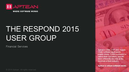 THE RESPOND 2015 USER GROUP Financial Services.