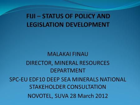 FIJI – STATUS OF POLICY AND LEGISLATION DEVELOPMENT