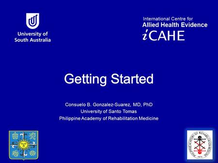 Getting Started Consuelo B. Gonzalez-Suarez, MD, PhD