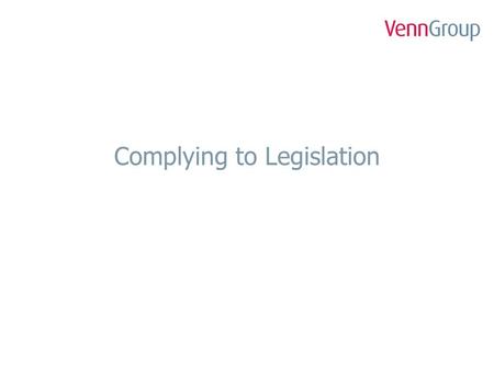 Complying to Legislation. Introduction Jodie Finn – National Accounts Manager 12 years at Venn Group Managed teams across Public Sector, Financial Services.