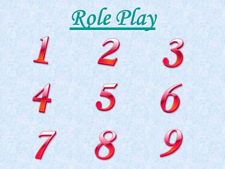 Role Play Role Play. Topic 1: How to educate our child? Place: The living room. Preparation time: 5 mins Role-play time: 10 mins Each of you should play.