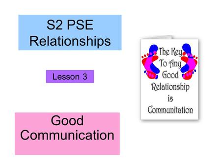 Good Communication S2 PSE Relationships Lesson 3.