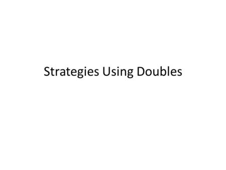 Strategies Using Doubles