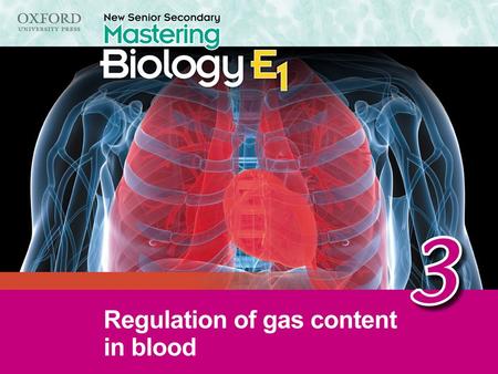 Think about… 3.1 Importance of regulating gas content in blood 3.2 Control of breathing 3.3 Control of heartbeat 3.4 Effects of exercise on breathing and.