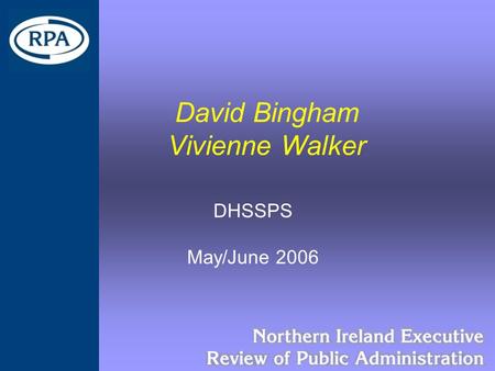 David Bingham Vivienne Walker DHSSPS May/June 2006.