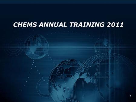 1 CHEMS ANNUAL TRAINING 2011. 2 Topics For Today CHEMS Status CHEMSPRO Status Conversion / Current Issues Frequently Asked Questions What To Expect Next.