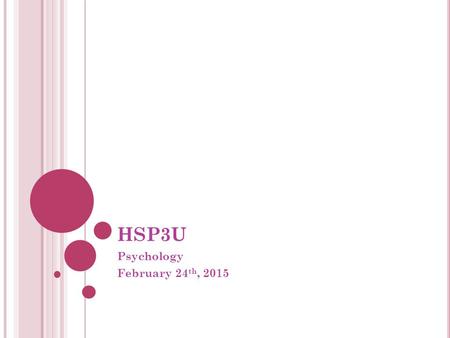 HSP3U Psychology February 24 th, 2015. L EARNING G OALS & S UCCESS C RITERIA Learning Goals Understanding the different views in psychology and how to.