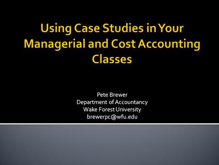 Pete Brewer Department of Accountancy Wake Forest University