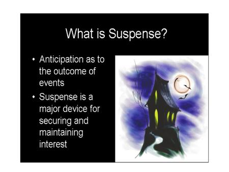 Tools authors use to add suspense mysterious circumstances- locked doors and hidden rooms mysterious characters- monstrous creatures and peculiar- acting.