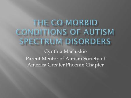 Cynthia Macluskie Parent Mentor of Autism Society of America Greater Phoenix Chapter.