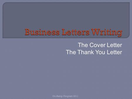 The Cover Letter The Thank You Letter On-Ramp Program 2011.