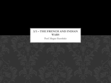 Prof. Megan Garedakis. Treaty of Ryswick STARRED TERMS.