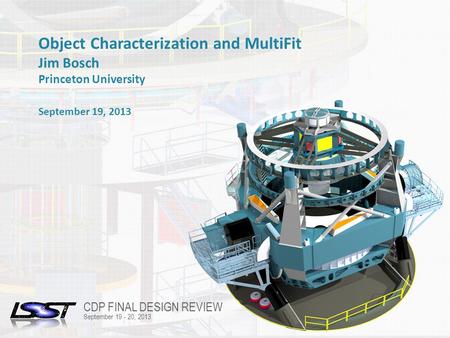 1 CORE DATA PROCESSING SOFTWARE PLAN REVIEW | SEATTLE, WA | SEPTEMBER 19-20, 2013 Name of Meeting Location Date - Change in Slide Master Object Characterization.