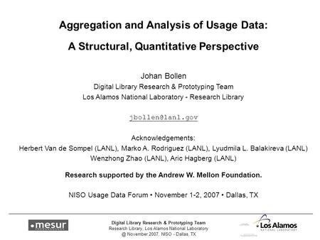 Research Library, Los Alamos National November 2007, NISO - Dallas, TX Digital Library Research & Prototyping Team Aggregation and Analysis.