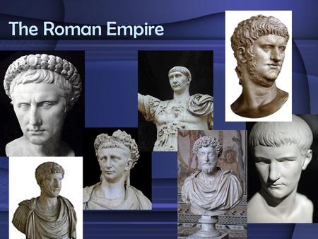 The Roman Empire. Today’s Goal: Describe the culture and daily life in the Roman Empire and its influence on later Western civilization.