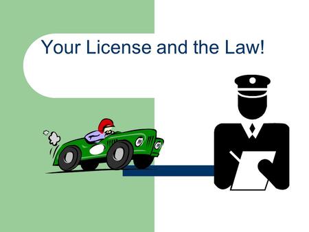 Your License and the Law! Do you want to be an organ donor? T – 1.6a Topic 2 Lesson 2 In order to be an organ donor you need: A signed donor card and.