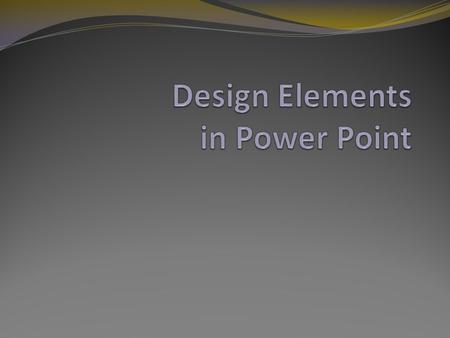 Design Elements in Power Point