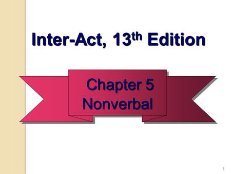 Inter-Act, 13th Edition Chapter 5 Nonverbal.