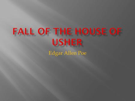 Edgar Allen Poe.  The House…  Blank eyes, desolate, GLOOMY, cracked, decaying, mirrored by the tarn (twin), crumbles/”dies”  Roderick Usher (twins.