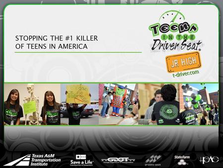 STOPPING THE #1 KILLER OF TEENS IN AMERICA. TOO MANY TEENS ARE DYING Motor vehicle crashes are the #1 killer of teens in America About 400 junior high.