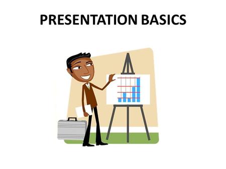 PRESENTATION BASICS Images speak louder than words.