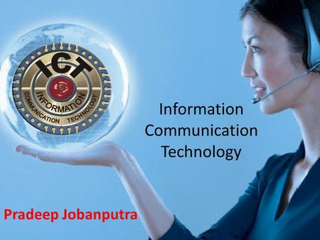 Information Communication Technology Pradeep Jobanputra.