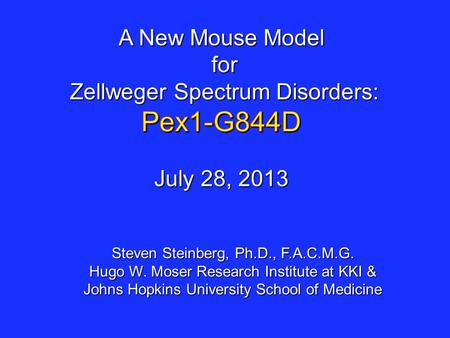 Steven Steinberg, Ph.D., F.A.C.M.G. Hugo W. Moser Research Institute at KKI & Johns Hopkins University School of Medicine.