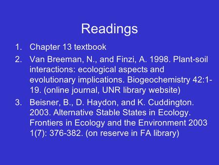 Readings 1.Chapter 13 textbook 2.Van Breeman, N., and Finzi, A. 1998. Plant-soil interactions: ecological aspects and evolutionary implications. Biogeochemistry.