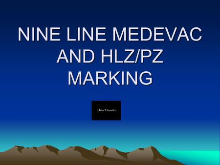 NINE LINE MEDEVAC AND HLZ/PZ MARKING