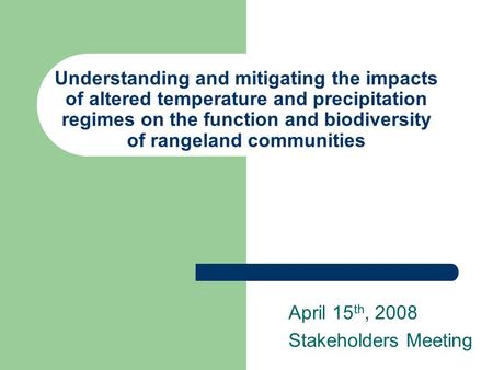 Understanding and mitigating the impacts of altered temperature and precipitation regimes on the function and biodiversity of rangeland communities April.