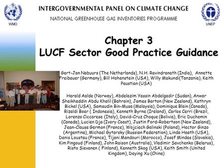 Chapter 3 LUCF Sector Good Practice Guidance Gert-Jan Nabuurs (The Netherlands), N.H. Ravindranath (India), Annette Freibauer (Germany), Bill Hohenstein.