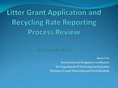 Steve Coe Environmental Programs Coordinator VA Department of Environmental Quality Division of Land Protection and Revitalization.