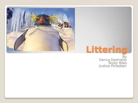 Littering By Darius Deshields Taylor Biles Justice Mcfadden.