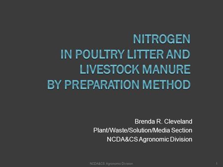 Brenda R. Cleveland Plant/Waste/Solution/Media Section NCDA&CS Agronomic Division 1.