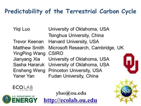 Predictability of the Terrestrial Carbon Cycle Yiqi Luo University of Oklahoma, USA Tsinghua University, China Trevor Keenan Harvard University, USA Matthew.