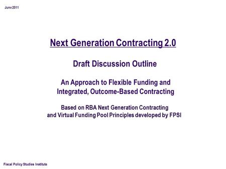 Next Generation Contracting 2.0 Fiscal Policy Studies Institute Based on RBA Next Generation Contracting and Virtual Funding Pool Principles developed.