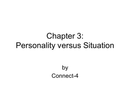 Chapter 3: Personality versus Situation by Connect-4.