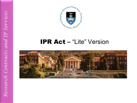 Research Contracts and IP Services IPR Act – “Lite” Version.