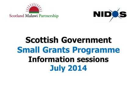 Scottish Government Small Grants Programme Information sessions July 2014.