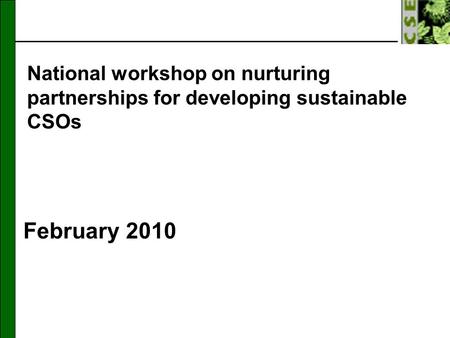 National workshop on nurturing partnerships for developing sustainable CSOs February 2010.