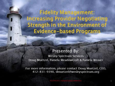 PCCYFS 2012 Annual Spring Conference 02/2/12 Fidelity Management: Increasing Provider Negotiating Strength in the Environment of Evidence-based Programs.