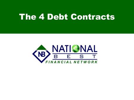 The 4 Debt Contracts. Has anyone ever taken the time to inform you about the 4 Types of Debt Contracts? *NB Declaration: Please remember, I am not a mortgage.