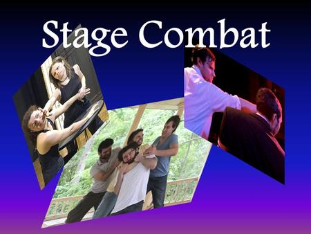 Stage Combat. What is stage combat? Stage combat is an artistic representation of violence in a performance environment. It is an illusion of violence.