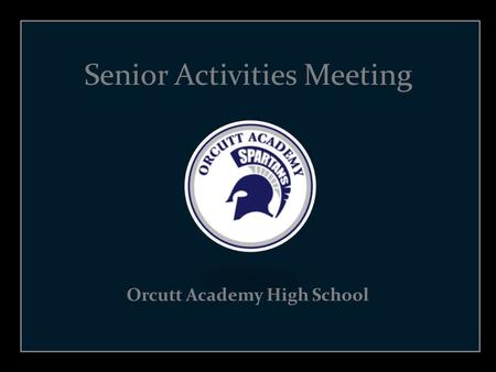 Senior Activities Meeting Orcutt Academy High School.