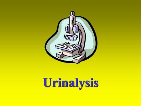 Urinalysis.